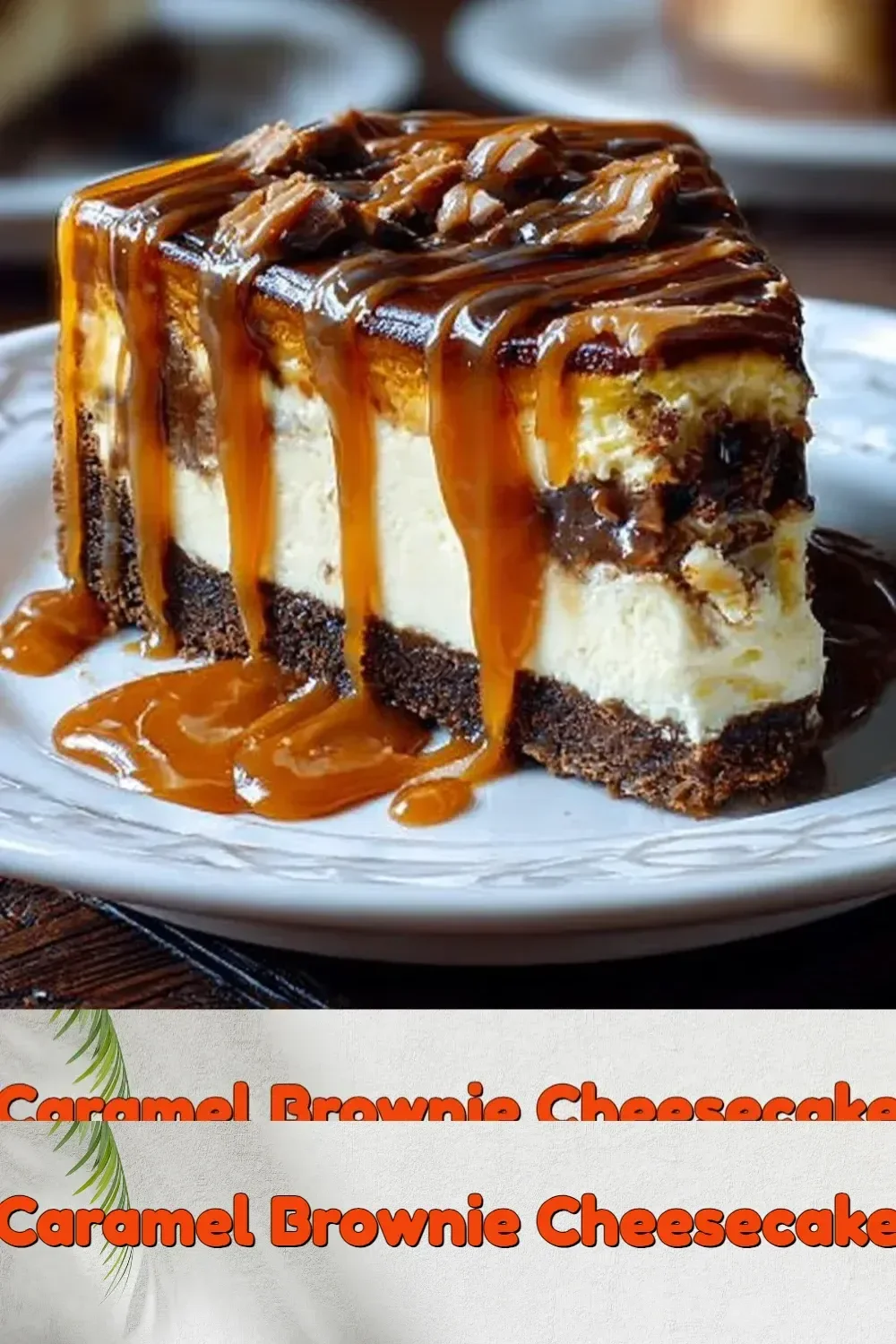 Delicious caramel brownie cheesecake with creamy topping and chocolate drizzle