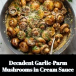 Decadent Garlic-Parm Mushrooms in Cream Sauce served on a plate