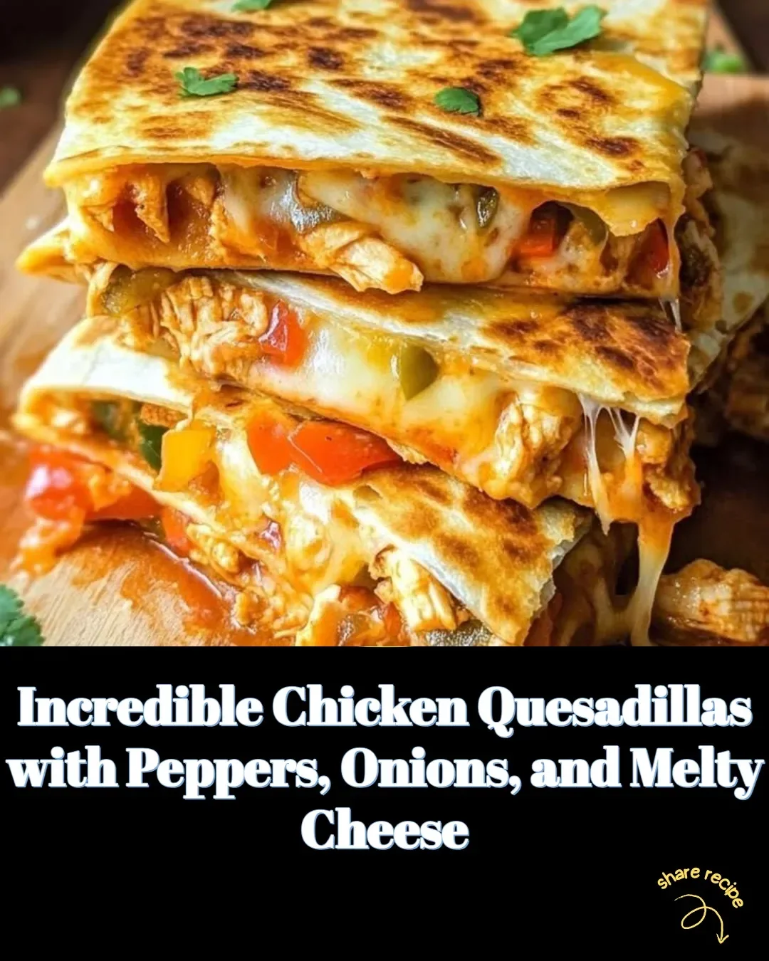Delicious chicken quesadilla with peppers, onions, and gooey cheese