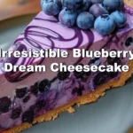 Irresistible Blueberry Dream Cheesecake with fresh blueberries on top