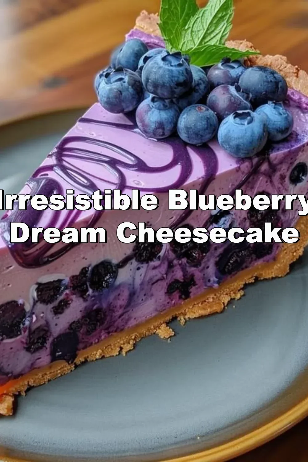 Irresistible Blueberry Dream Cheesecake with fresh blueberries on top