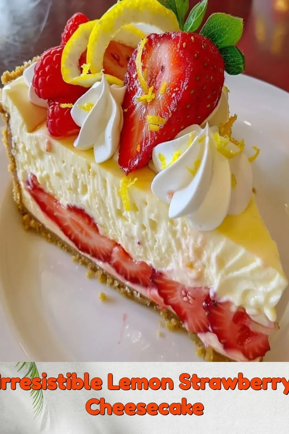 Irresistible lemon strawberry cheesecake topped with fresh strawberries.