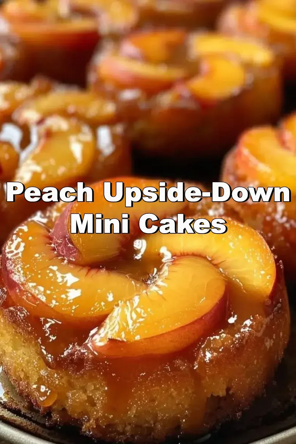 Peach Upside-Down Mini Cakes topped with fresh peach slices.