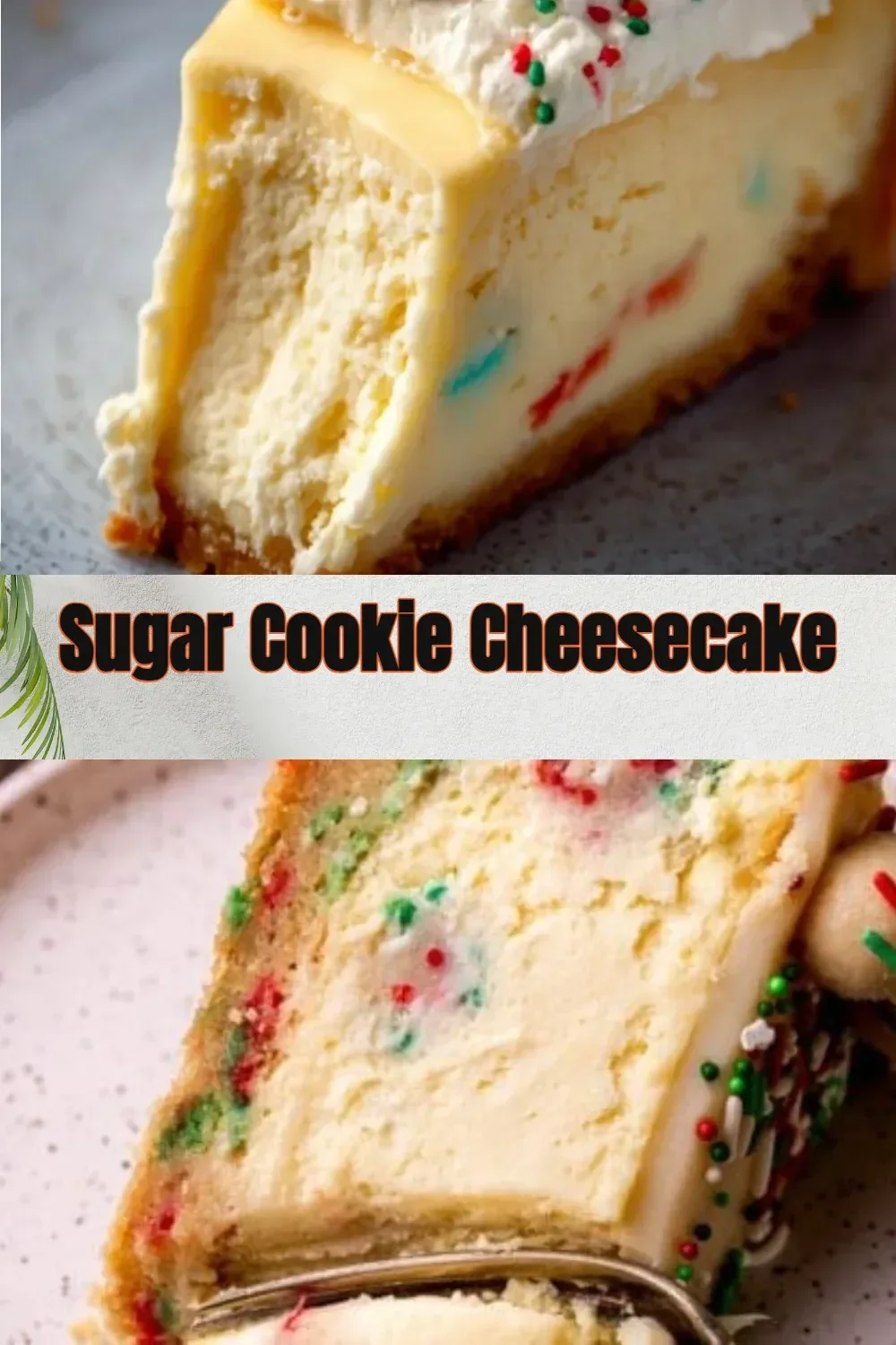 Delicious sugar cookie cheesecake topped with sprinkles and whipped cream