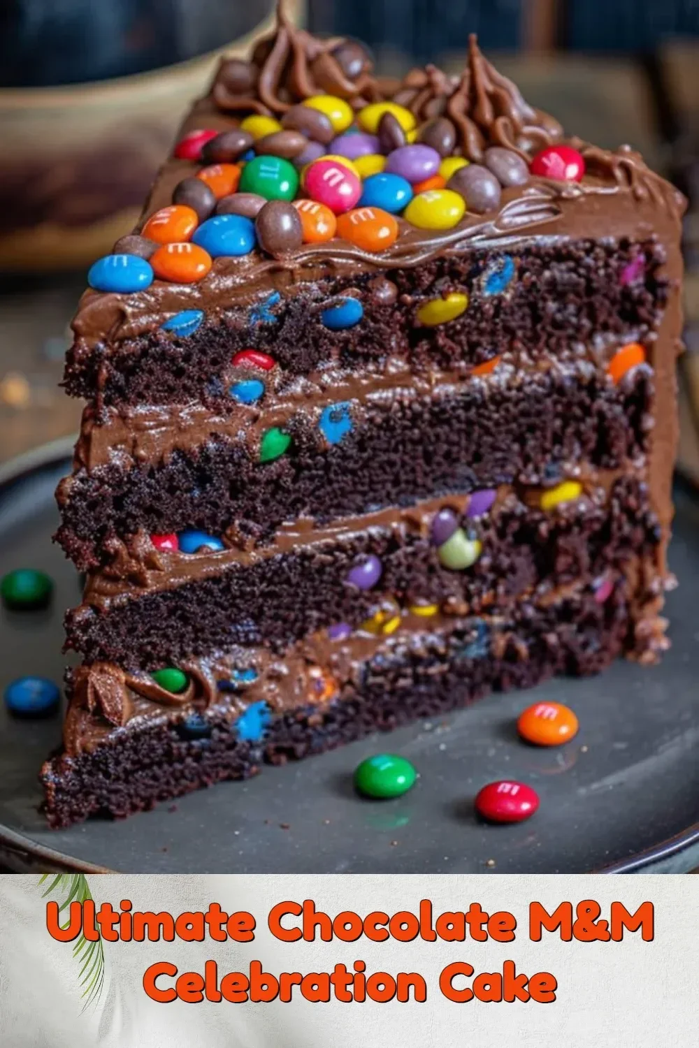 Ultimate Chocolate M&M Celebration Cake topped with vibrant M&Ms and rich chocolate frosting.