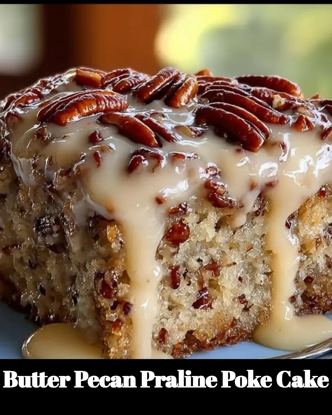 Delicious Butter Pecan Praline Poke Cake topped with pecan praline and whipped cream