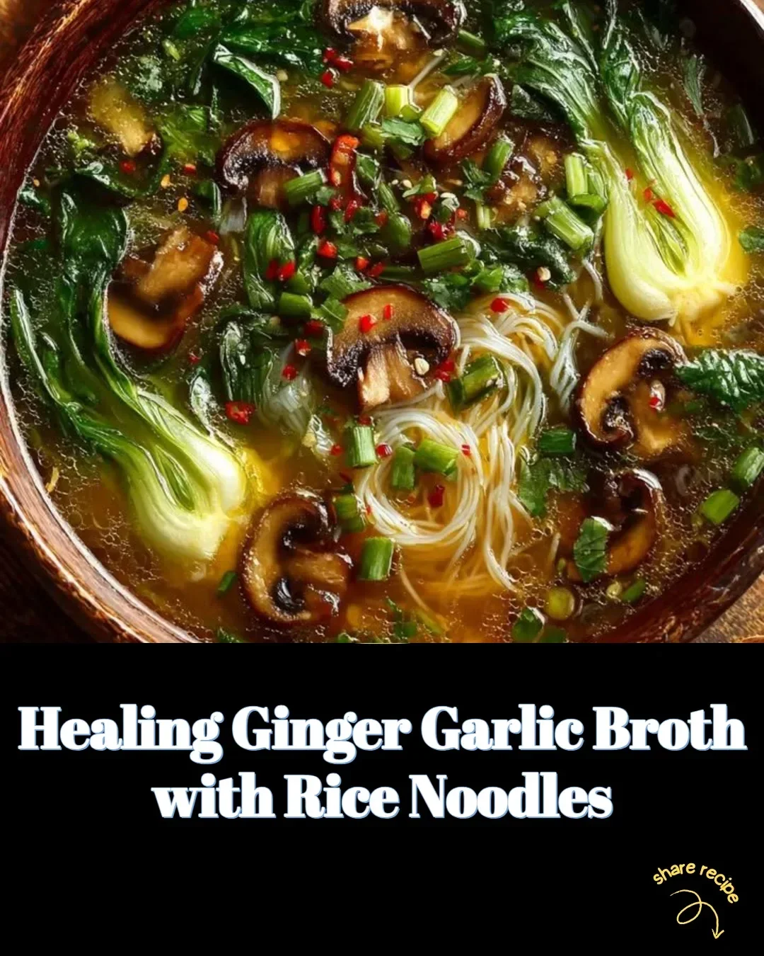 Bowl of healing ginger garlic broth with rice noodles, garnished for flavor.