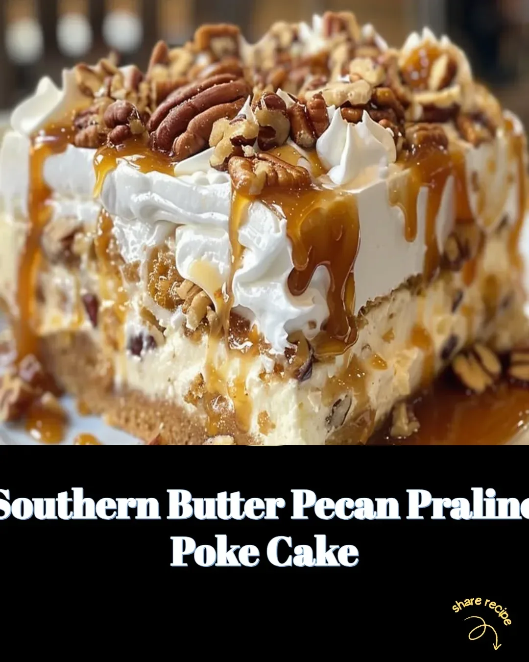 Southern Butter Pecan Praline Poke Cake topped with pecan praline