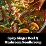 A bowl of Spicy Ginger Beef and Mushroom Noodle Soup garnished with herbs