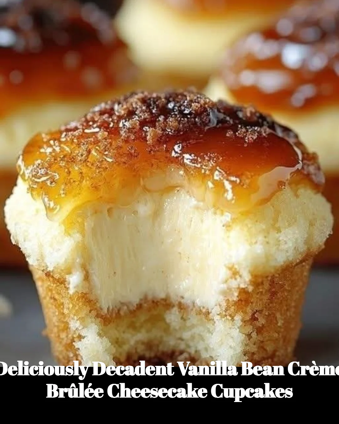 Delicious vanilla bean cheesecake crème brûlée cupcakes beautifully arranged.
