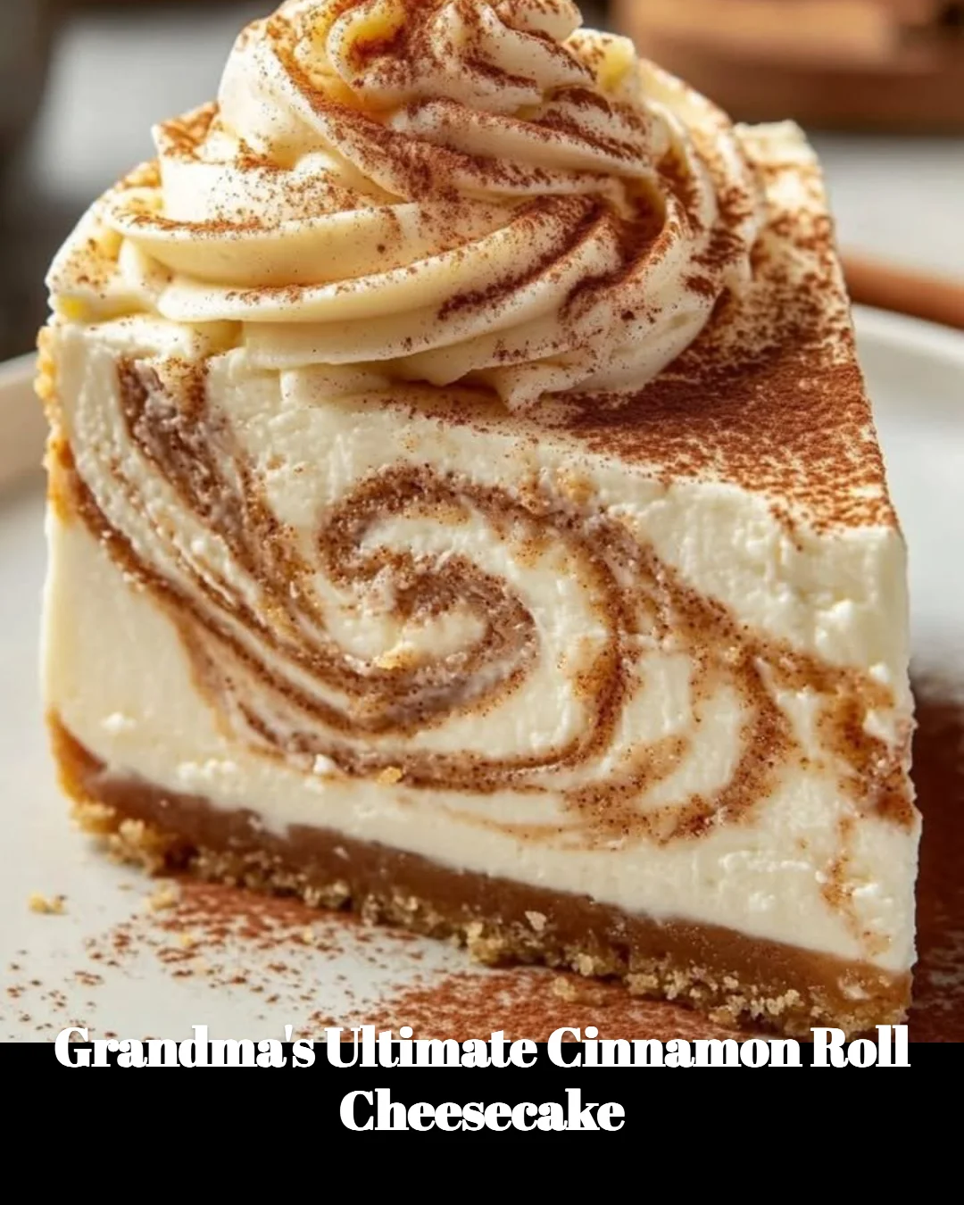 Grandma's Ultimate Cinnamon Roll Cheesecake with swirls of cinnamon and cream cheese