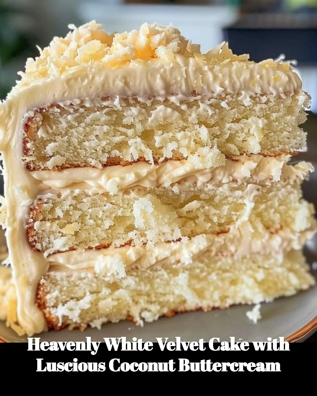 Heavenly white velvet cake with luscious coconut buttercream frosting