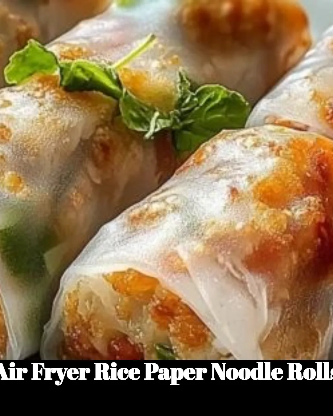 Crispy air fryer rice paper noodle rolls served with dipping sauce.