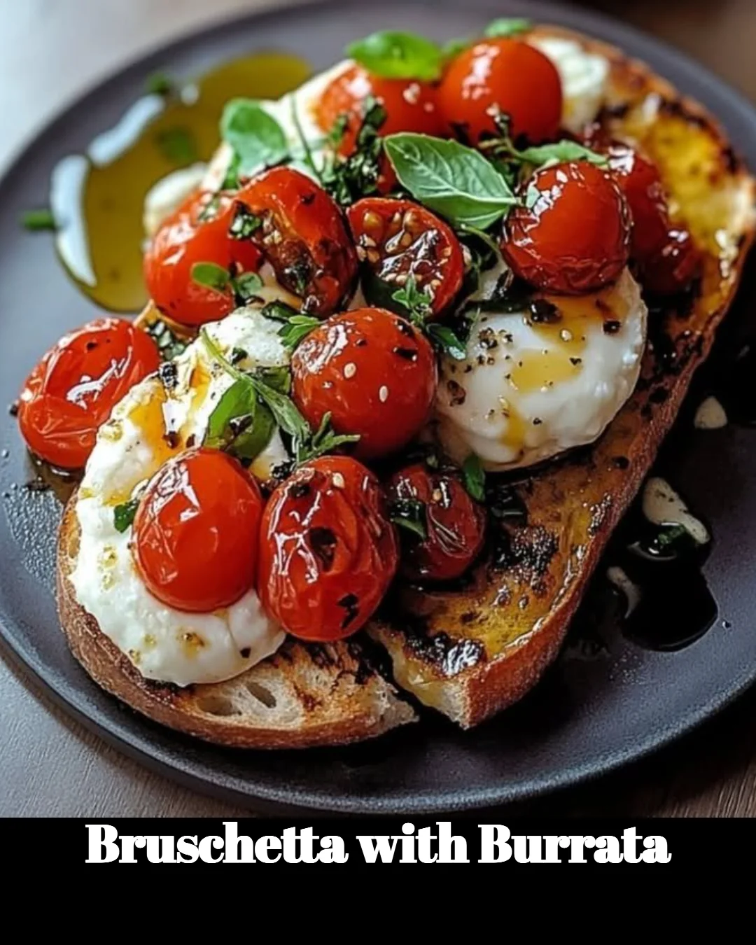 Delicious Bruschetta topped with creamy Burrata cheese and fresh ingredients