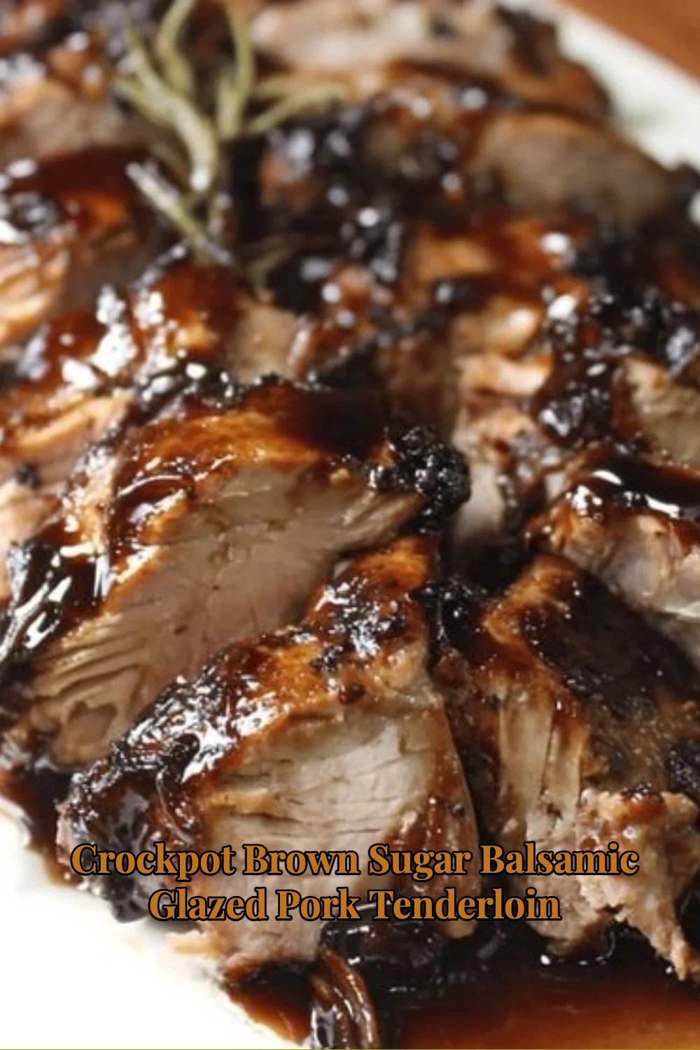 Crockpot Brown Sugar Balsamic Glazed Pork Tenderloin served on a plate
