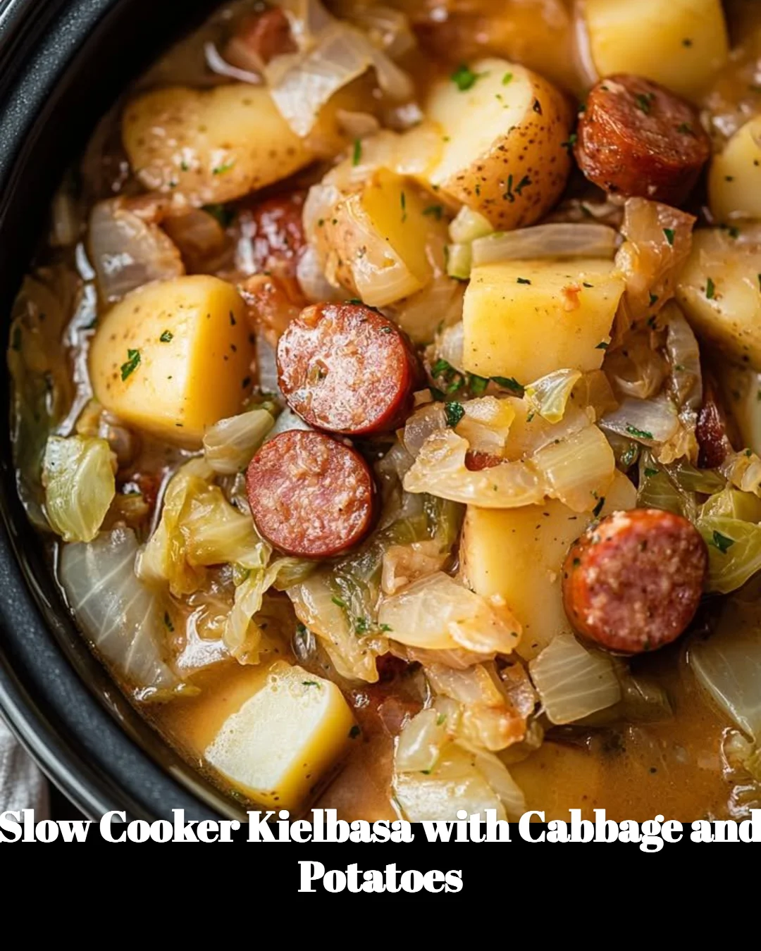 Slow Cooker Kielbasa with Cabbage and Potatoes dish