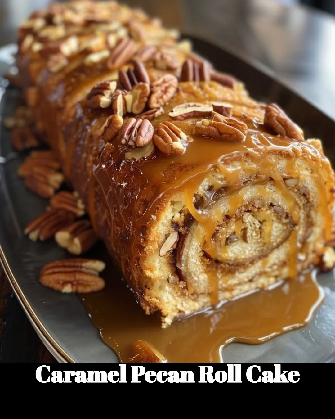 Delicious Caramel Pecan Roll Cake topped with caramel and pecans