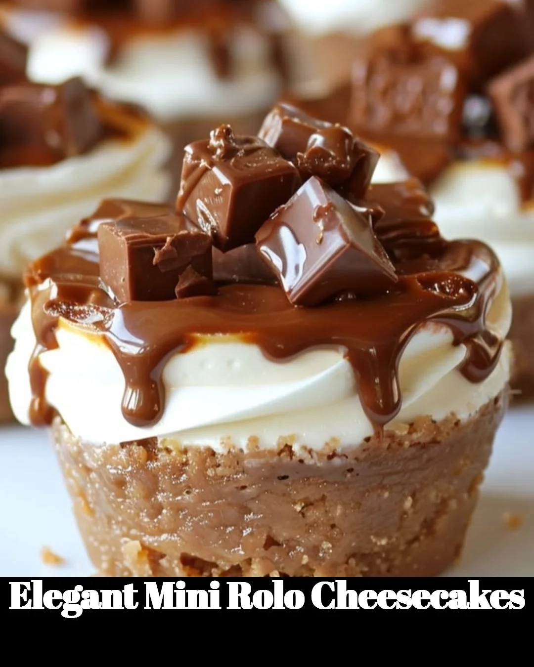 Delicious mini Rolo cheesecakes topped with chocolate and caramel