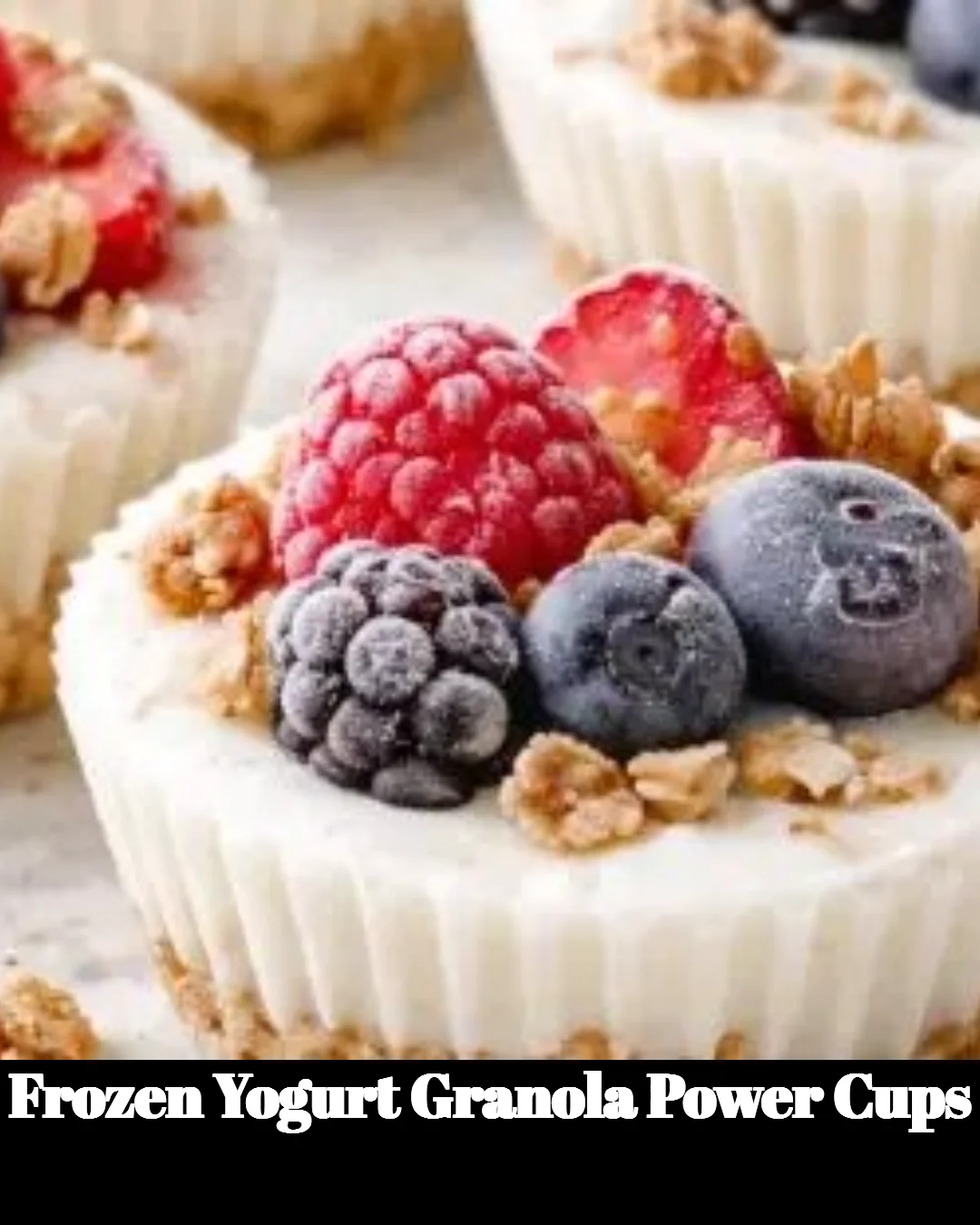 Frozen Yogurt Granola Power Cups topped with fresh fruits and granola