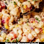 Colorful Mexican Macaroni Salad with fresh veggies and dressing