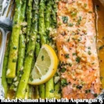 Baked salmon in foil with asparagus and garlic lemon butter sauce
