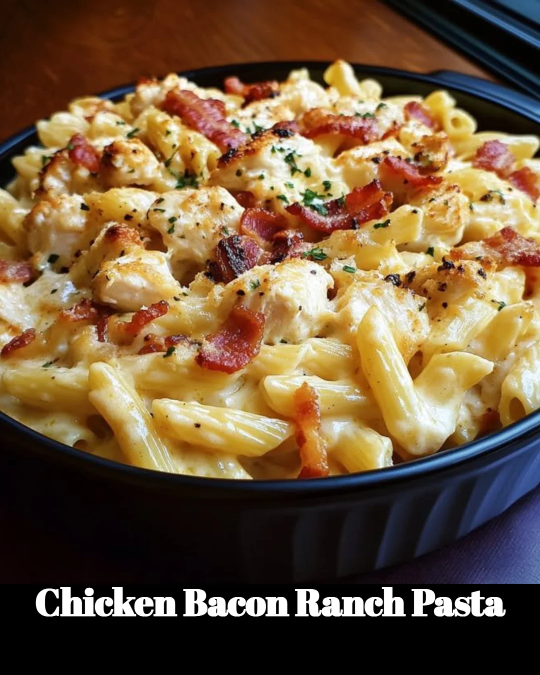 Chicken Bacon Ranch Pasta with creamy sauce, chicken, and crispy bacon