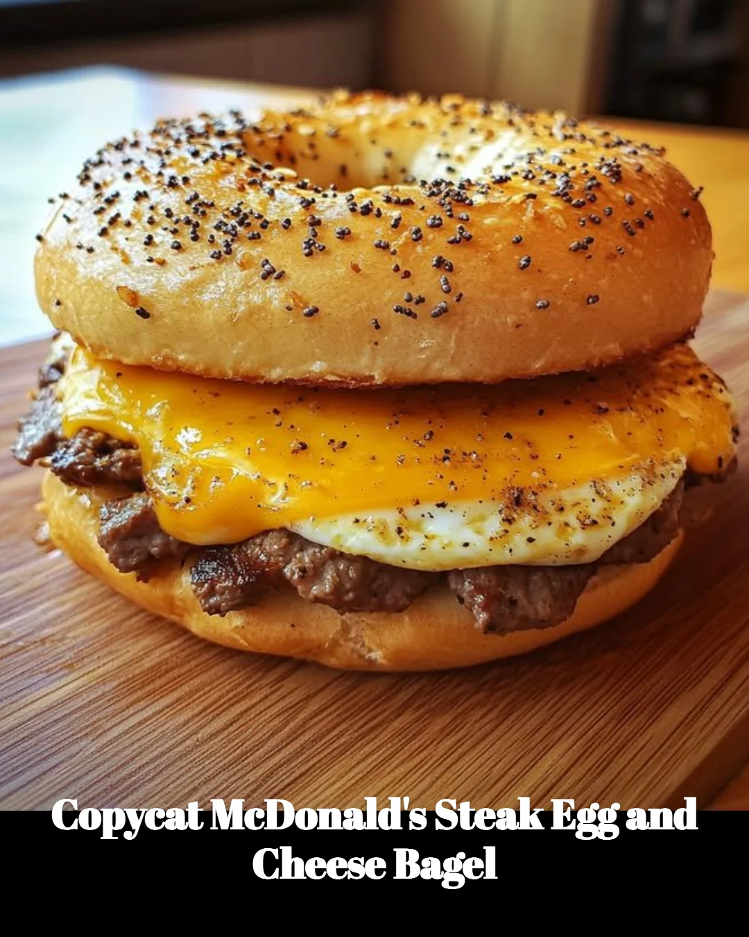 Delicious homemade Steak Egg and Cheese Bagel inspired by McDonald's