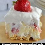 Delicious strawberry cheesecake lush dessert with fresh strawberries and creamy layers