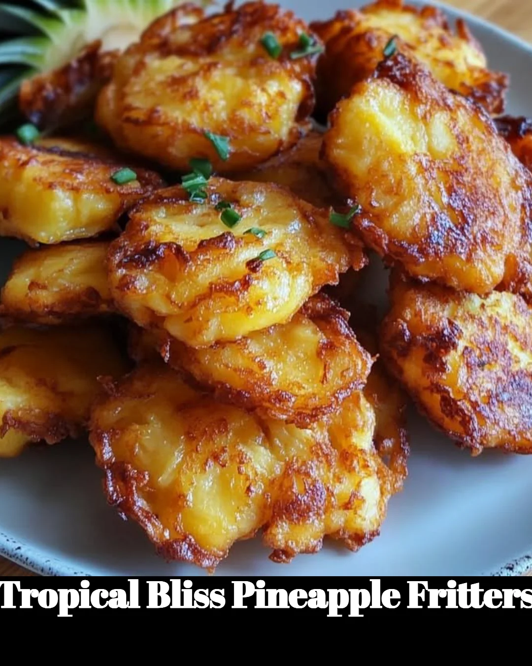 Delicious Tropical Bliss Pineapple Fritters served on a plate with tropical garnishes