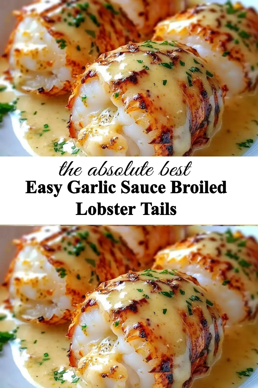 Broiled lobster tails drizzled with garlic sauce for a delicious seafood dish